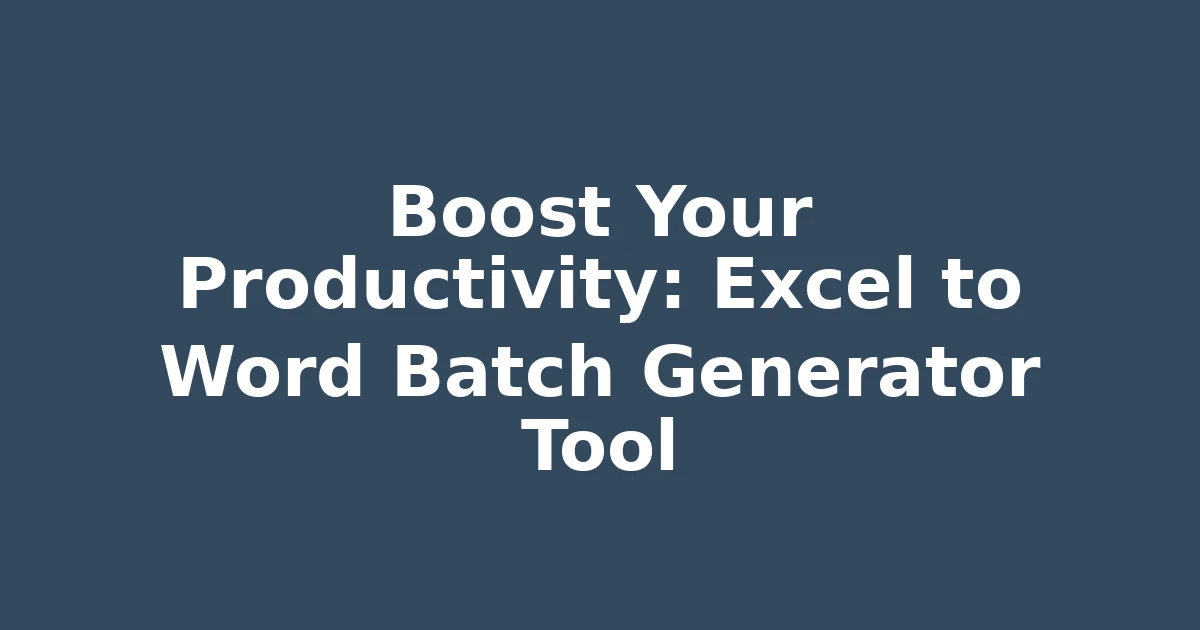 Boost Your Productivity: Excel to Word Batch Generator Tool