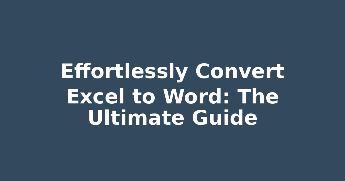 Effortlessly Convert Excel to Word: The Ultimate Guide