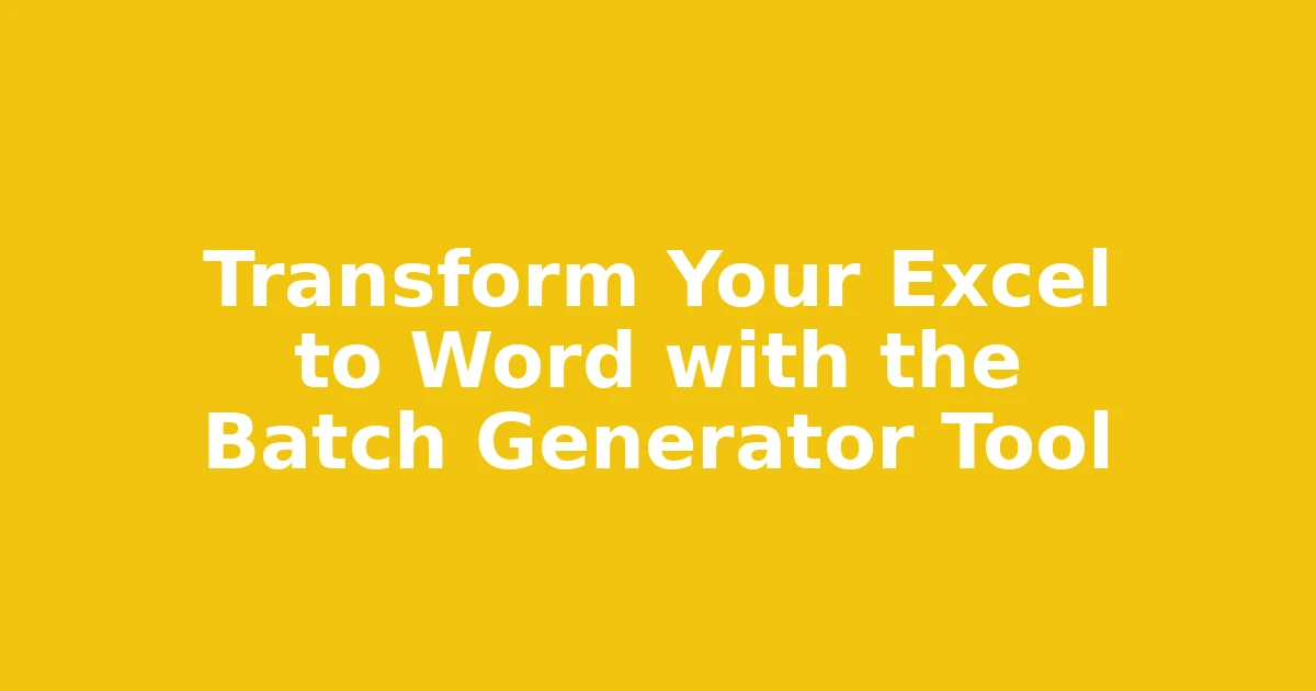 Transform Your Excel to Word with the Batch Generator Tool