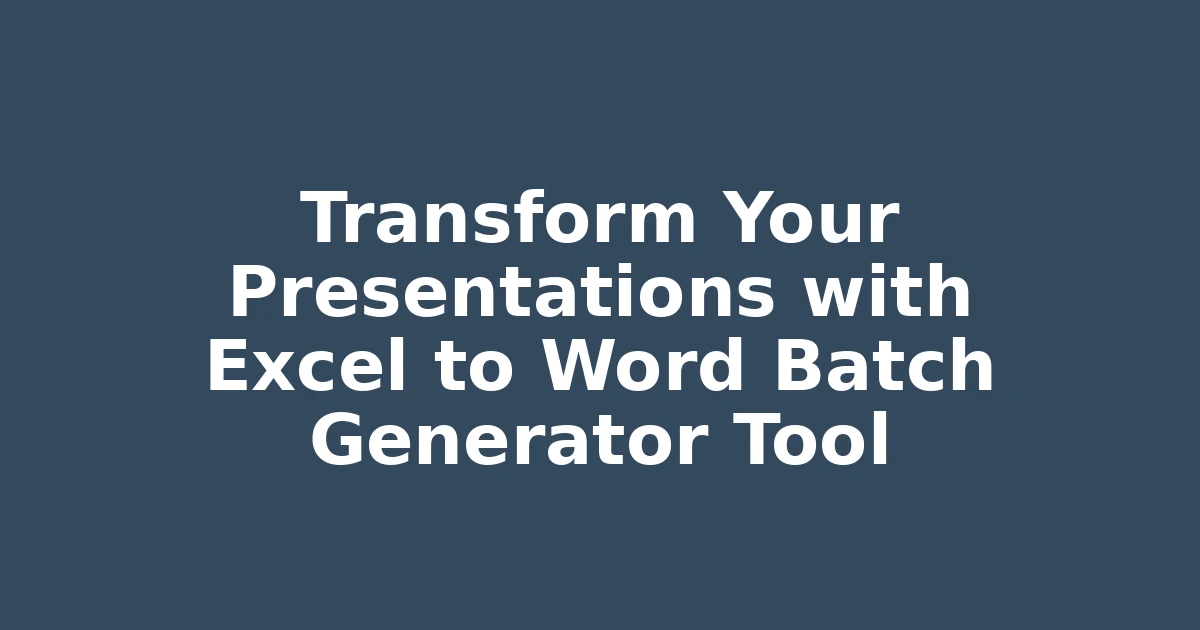 Transform Your Presentations with Excel to Word Batch Generator Tool