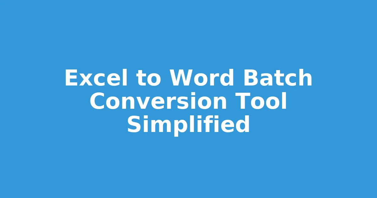 Excel to Word Batch Conversion Tool Simplified