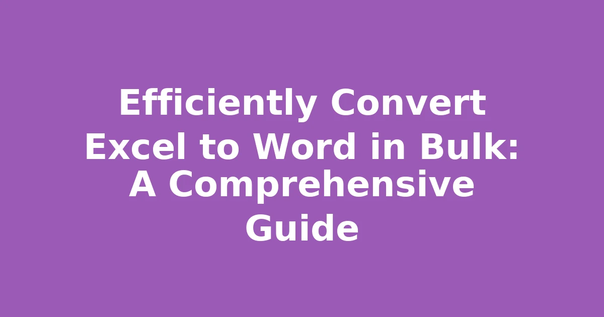 Efficiently Convert Excel to Word in Bulk: A Comprehensive Guide