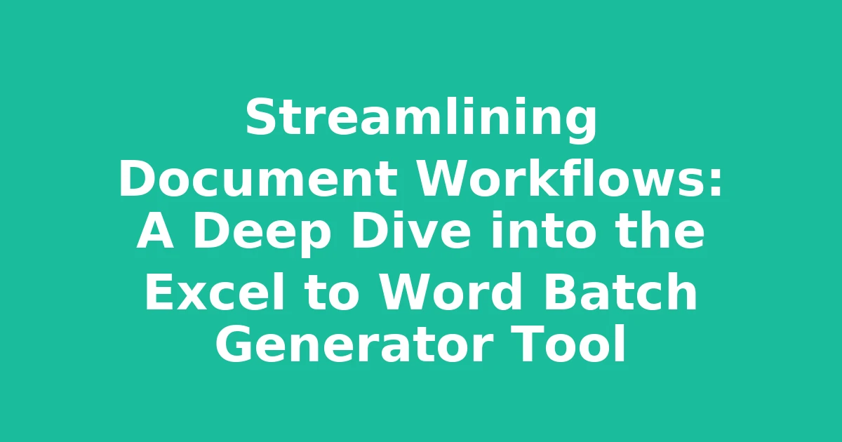 Streamlining Document Workflows: A Deep Dive into the Excel to Word Batch Generator Tool