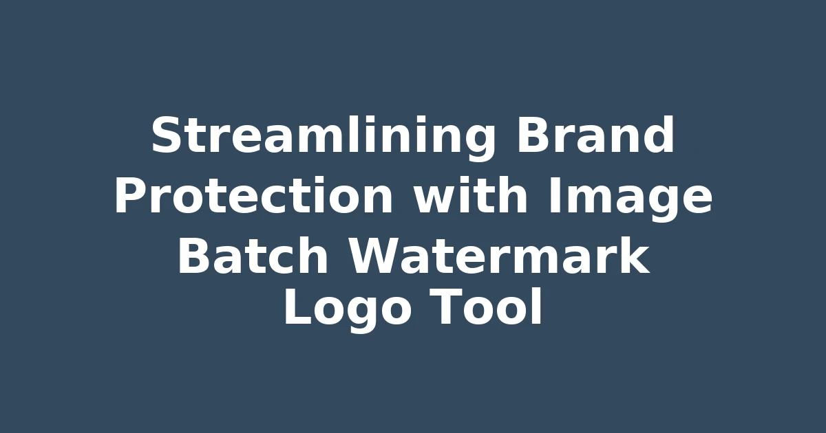 Streamlining Brand Protection with Image Batch Watermark Logo Tool