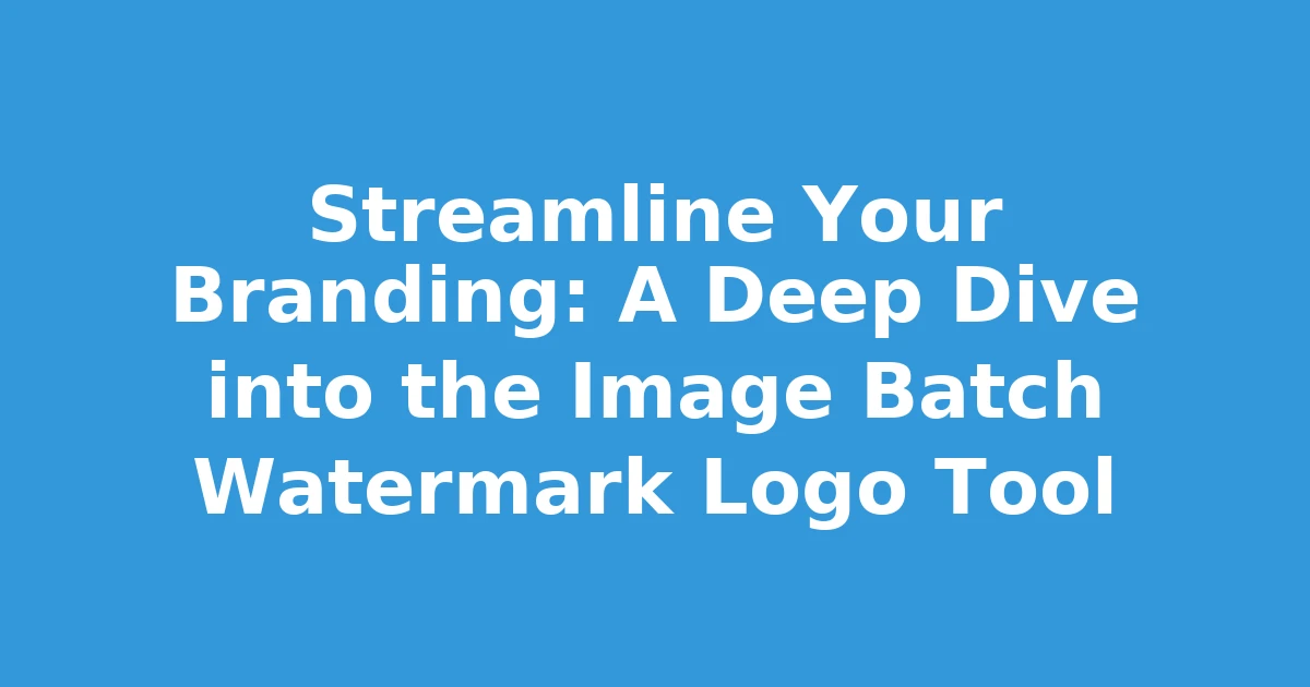 Streamline Your Branding: A Deep Dive into the Image Batch Watermark Logo Tool