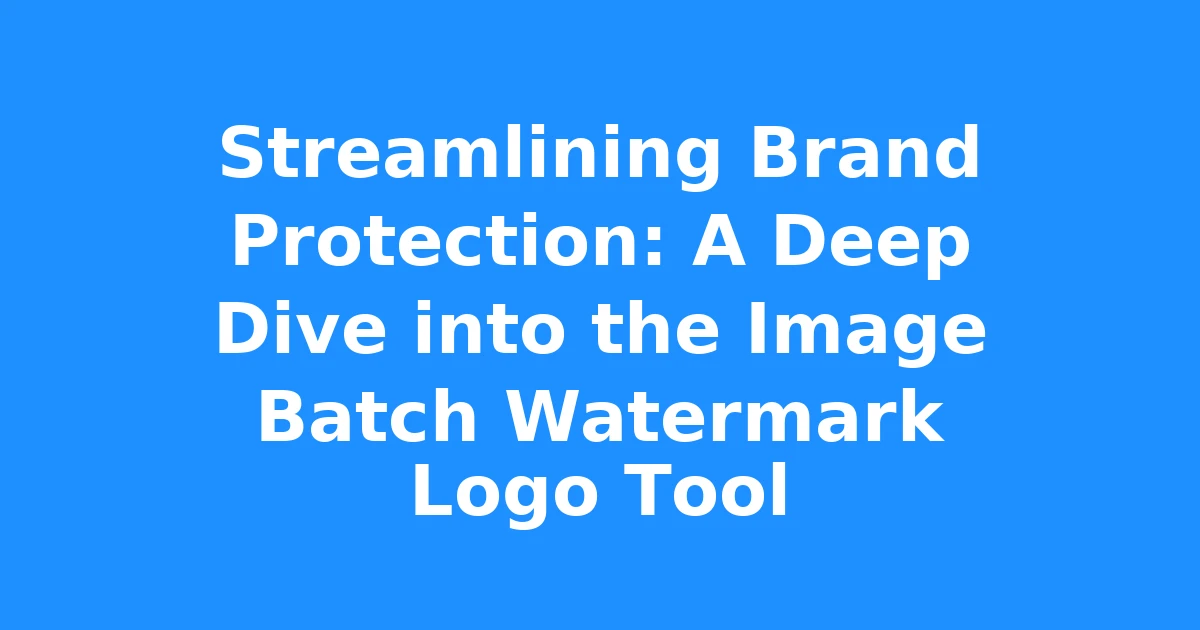 Streamlining Brand Protection: A Deep Dive into the Image Batch Watermark Logo Tool
