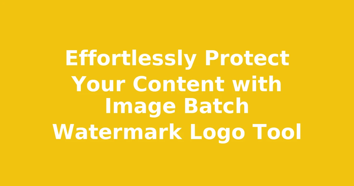 Effortlessly Protect Your Content with Image Batch Watermark Logo Tool