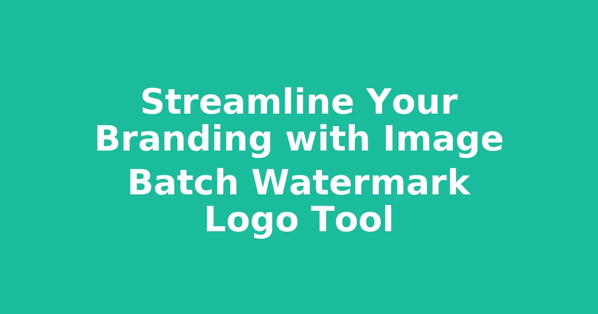 Streamline Your Branding with Image Batch Watermark Logo Tool