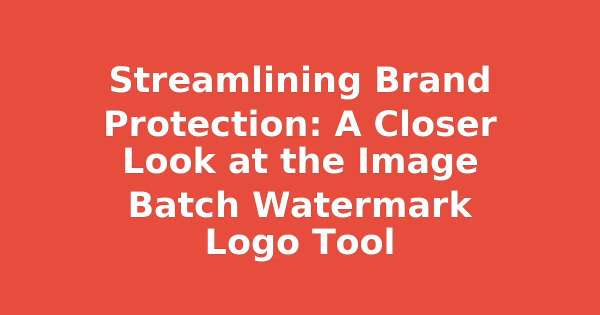 Streamlining Brand Protection: A Closer Look at the Image Batch Watermark Logo Tool