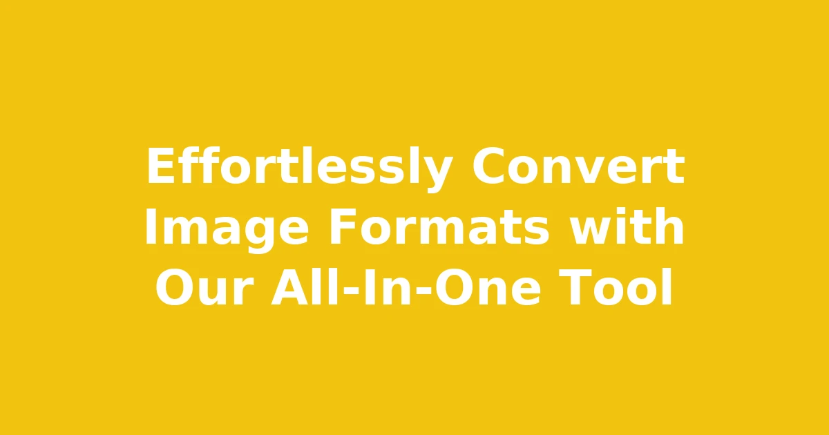 Effortlessly Convert Image Formats with Our All-In-One Tool