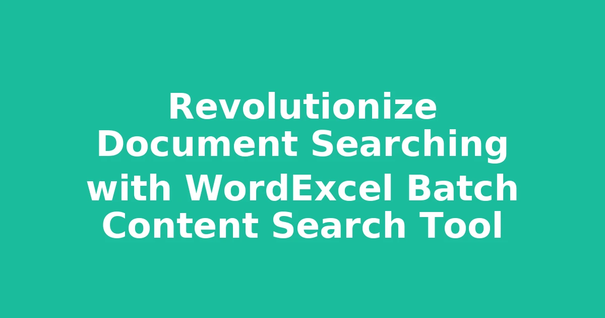 Revolutionize Document Searching with WordExcel Batch Content Search Tool