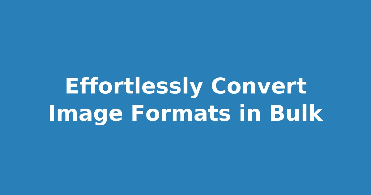 Effortlessly Convert Image Formats in Bulk