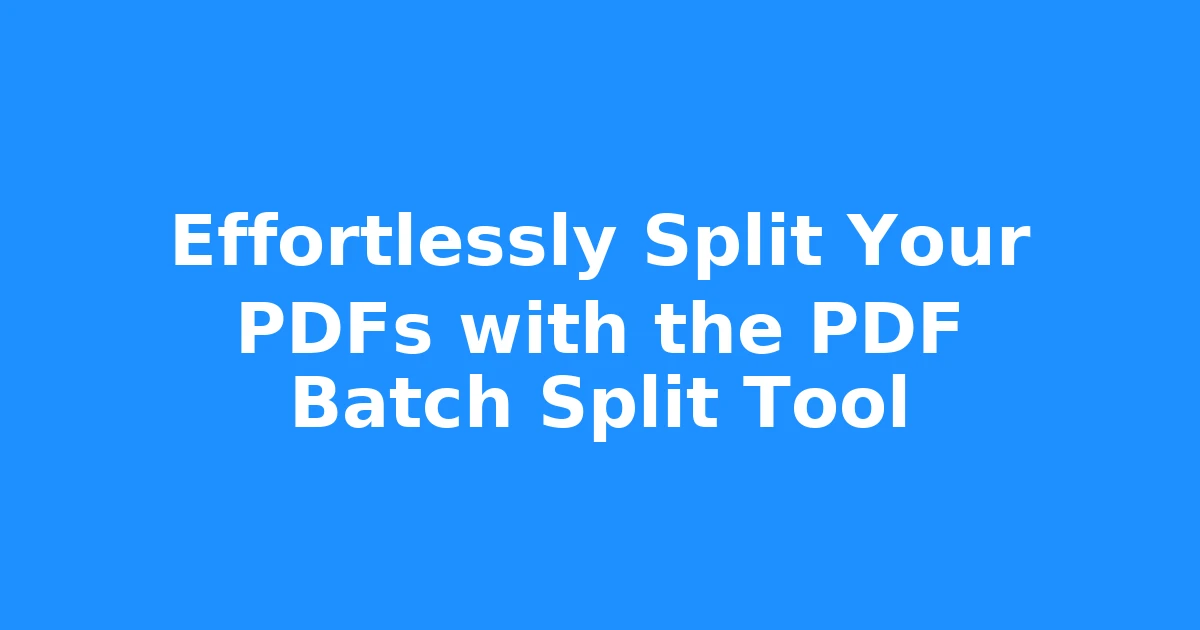 Effortlessly Split Your PDFs with the PDF Batch Split Tool