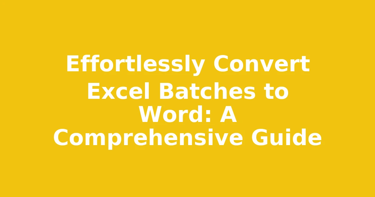 Effortlessly Convert Excel Batches to Word: A Comprehensive Guide