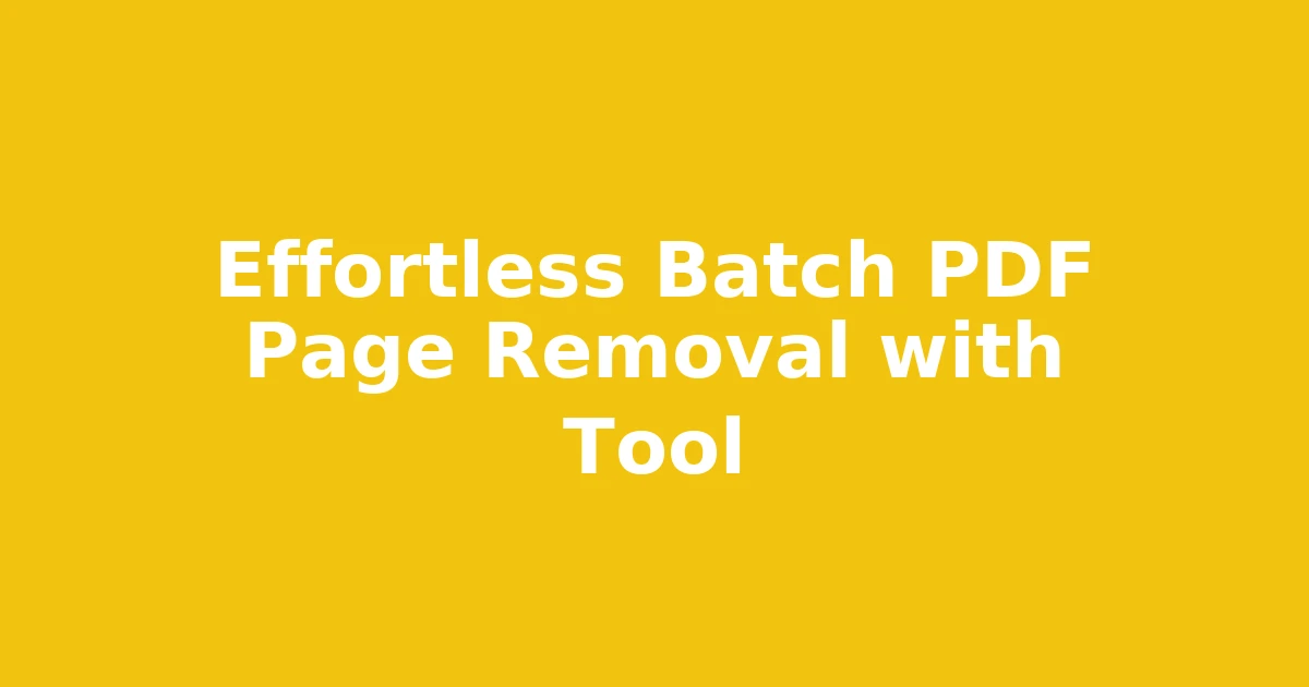 Effortless Batch PDF Page Removal with Tool