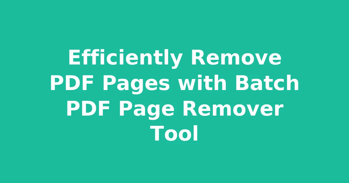Efficiently Remove PDF Pages with Batch PDF Page Remover Tool