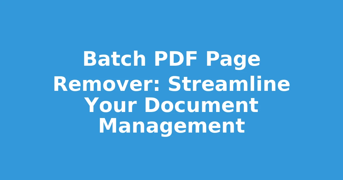 Batch PDF Page Remover: Streamline Your Document Management