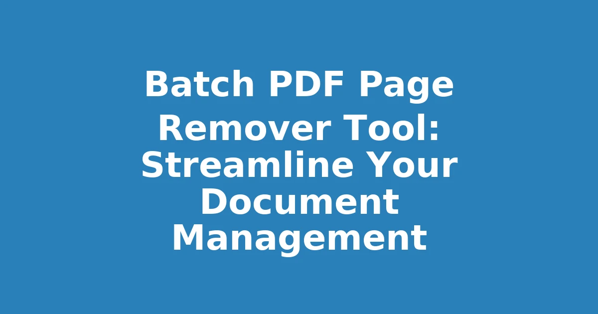Batch PDF Page Remover Tool: Streamline Your Document Management