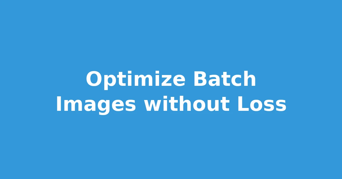Optimize Batch Images without Loss