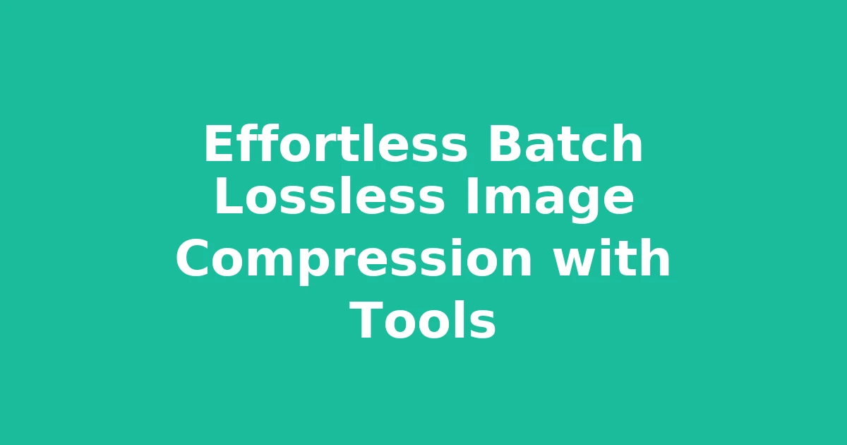 Effortless Batch Lossless Image Compression with Tools