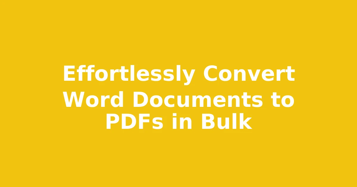 Effortlessly Convert Word Documents to PDFs in Bulk
