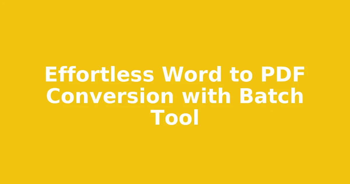 Effortless Word to PDF Conversion with Batch Tool