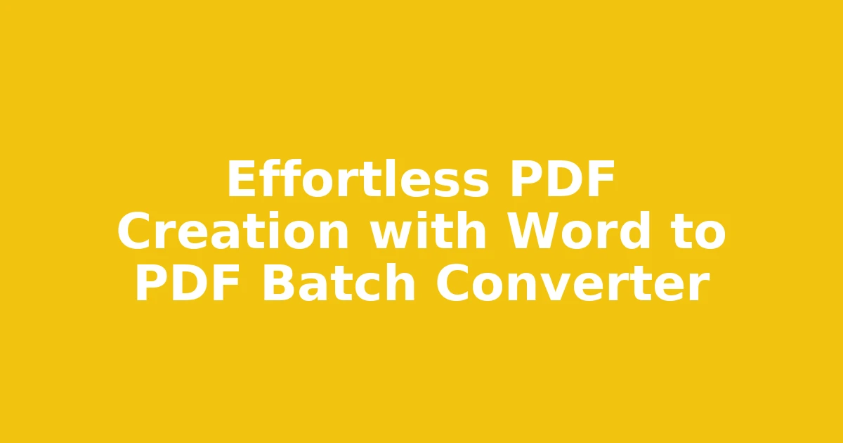 Effortless PDF Creation with Word to PDF Batch Converter