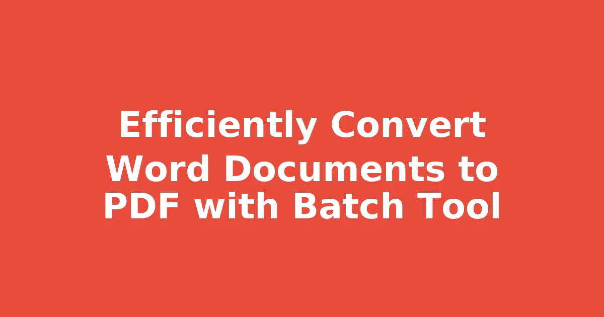 Efficiently Convert Word Documents to PDF with Batch Tool