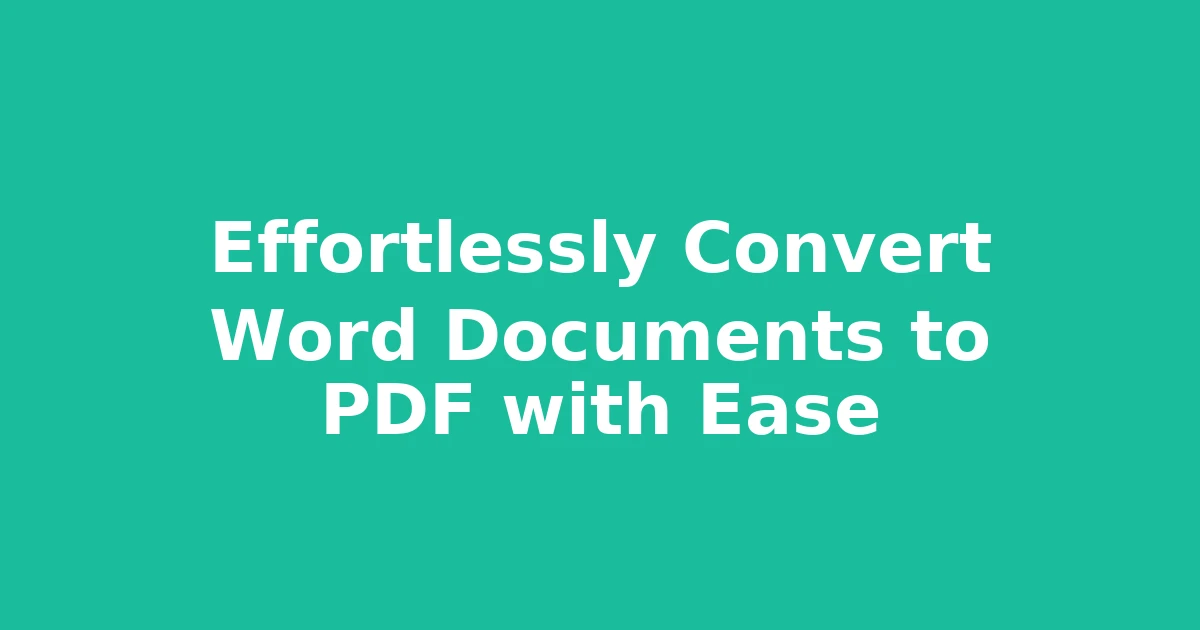 Effortlessly Convert Word Documents to PDF with Ease